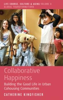 Collaborative Happiness : Building the Good Life in Urban Cohousing Communities