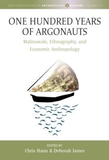 One Hundred Years of Argonauts : Malinowski, Ethnography and Economic Anthropology