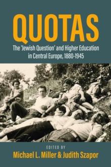 Quotas : The "Jewish Question" and Higher Education in Central Europe, 1880-1945