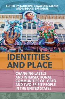 Identities and Place : Changing Labels and Intersectional Communities of LGBTQ and Two-Spirit People in the United States