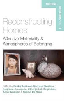 Reconstructing Homes : Affective Materiality and Atmospheres of Belonging