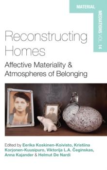 Reconstructing Homes : Affective Materiality and Atmospheres of Belonging