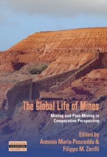 The Global Life of Mines : Mining and Post-Mining in Comparative Perspective