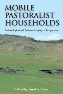 Mobile Pastoralist Households : Archaeological and Ethnoarchaeological Perspectives