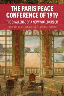 The Paris Peace Conference of 1919 : The Challenge of a New World Order