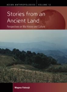 Stories from an Ancient Land : Perspectives on Wa History and Culture