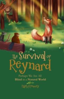 The Survival of Reynard : Perhaps We Are All Blind in a Natural World