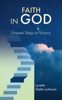 Faith in God : Unseen Steps to Victory