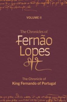 The Chronicles of Fernao Lopes : Volume 2. The Chronicle of King Fernando of Portugal