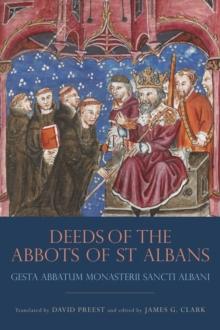 The Deeds of the Abbots of St Albans : <I>Gesta Abbatum Monasterii Sancti Albani</I>