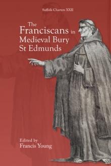 The Franciscans in Medieval Bury St Edmunds