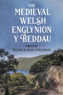 The Medieval Welsh Englynion y Beddau : The 'Stanzas of the Graves', or 'Graves of the Warriors of the Island of Britain', attributed to Taliesin