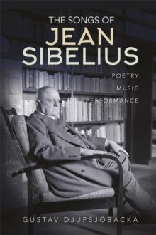 The Songs of Jean Sibelius : Poetry, Music, Performance