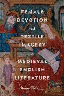 Female Devotion and Textile Imagery in Medieval English Literature