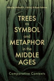 Trees as Symbol and Metaphor in the Middle Ages : Comparative Contexts