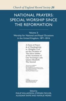 National Prayers: Special Worship since the Reformation : Volume 3: Worship for National and Royal Occasions in the United Kingdom, 1871-2016