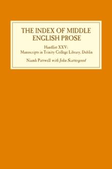 The Index of Middle English Prose: Handlist XXV : Manuscripts in Trinity College Library, Dublin