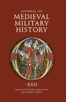 Journal of Medieval Military History: Volume XXII