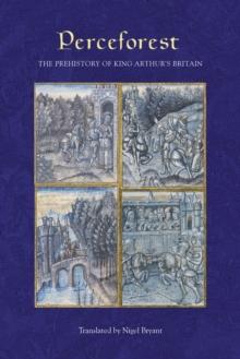 <i>Perceforest</i> : The Prehistory of King Arthur's Britain