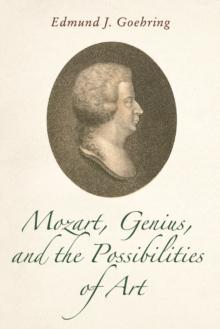 Mozart, Genius, and the Possibilities of Art