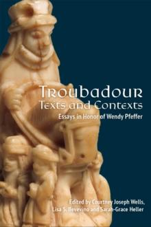 Troubadour Texts and Contexts : Essays in Honor of Wendy Pfeffer