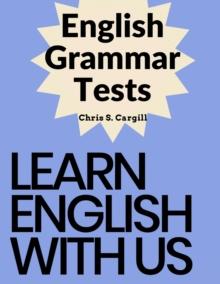 English Grammar Tests : Elementary, Pre-Intermediate, Intermediate, and Advanced Grammar Tests