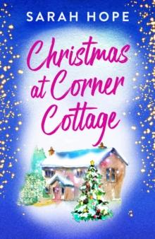 Christmas at Corner Cottage : A heartwarming, festive, feel-good romance from Sarah Hope