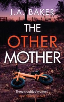 The Other Mother : A completely addictive psychological thriller from J.A. Baker