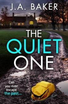 The Quiet One : A completely addictive, page-turning psychological thriller from J.A. Baker