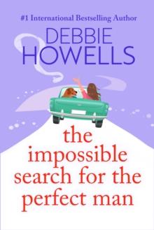 The Impossible Search for the Perfect Man : A completely heartbreaking, uplifting book club read from Debbie Howells