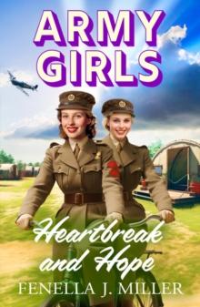 Army Girls: Heartbreak and Hope : A page-turning, emotional wartime saga from bestseller Fenella J Miller