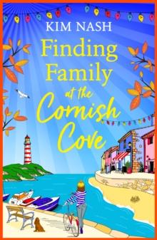 Finding Family at the Cornish Cove : The completely heartwarming, romantic read from Kim Nash