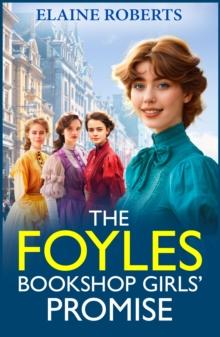 The Foyles Bookshop Girls' Promise : A BRAND NEW instalment in Elaine Roberts' emotional wartime saga series for 2024