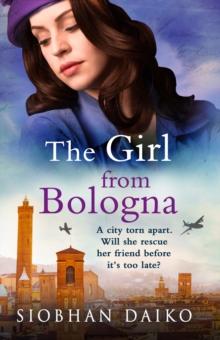 The Girl from Bologna : A heart-wrenching historical novel from Siobhan Daiko