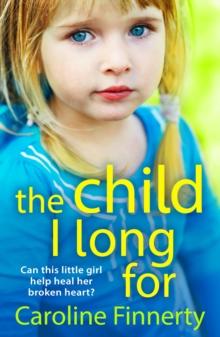 The Child I Long For : The BRAND NEW heartbreaking read from Irish author Caroline Finnerty for 2024