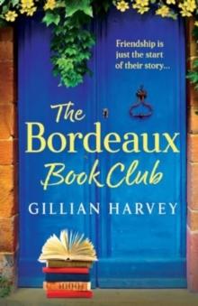 The Bordeaux Book Club : A gorgeous, escapist read from TOP TEN BESTSELLER Gillian Harvey for 2024