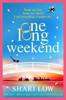 One Long Weekend : The BRAND NEW uplifting book club pick from NUMBER ONE BESTSELLER Shari Low for 2024