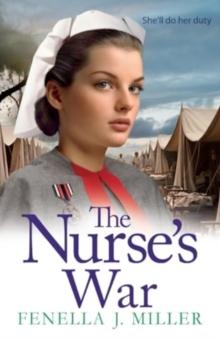 The Nurse's War : the start of an emotional wartime saga series from BESTSELLER Fenella J Miller for 2024