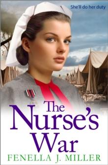 The Nurse's War : the start of an emotional wartime saga series from BESTSELLER Fenella J Miller for 2024