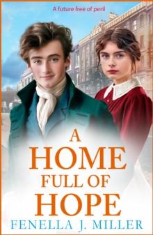 A Home Full of Hope : An emotional historical saga series from Fenella J Miller for 2024