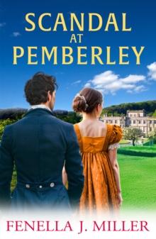 Scandal at Pemberley : Return to the magic of Austen! A charming Regency Romance from Fenella J. Miller