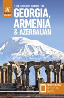 The Rough Guide to Georgia, Armenia & Azerbaijan: Travel Guide with eBook