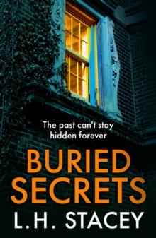 Buried Secrets : A dark, addictive psychological thriller from L H Stacey for 2024