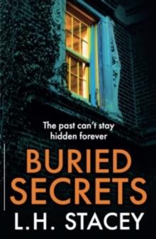 Buried Secrets : A dark, addictive psychological thriller from L H Stacey for 2024