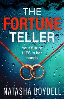 The Fortune Teller : A tense, gripping psychological thriller from Natasha Boydell for 2024