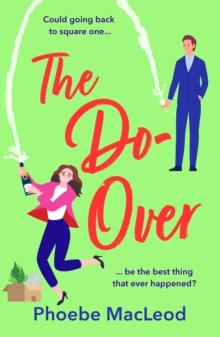 The Do-Over : The BRAND NEW romantic comedy from TOP TEN BESTSELLER Phoebe MacLeod for 2024