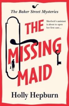 The Missing Maid : Discover a page-turning historical cozy murder mystery series from Holly Hepburn for 2024