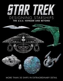 Star Trek Designing Starships Volume 2: Voyager and Beyond