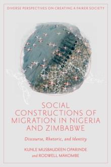 Social Constructions of Migration in Nigeria and Zimbabwe : Discourse, Rhetoric, and Identity