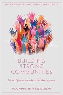 Building Strong Communities : Ethical Approaches to Inclusive Development